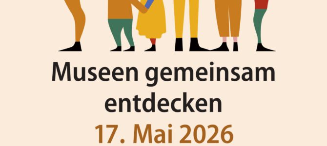 Internationaler Museumstag am 17.05.2026 Internationaler Museumstag am 17.05.2026
